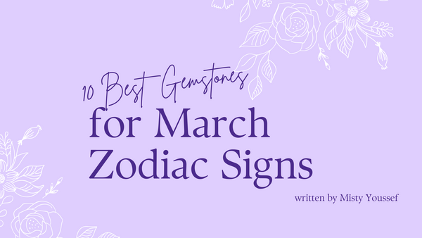 The 10 Best Gemstones for March Zodiac Signs: Pisces and Aries